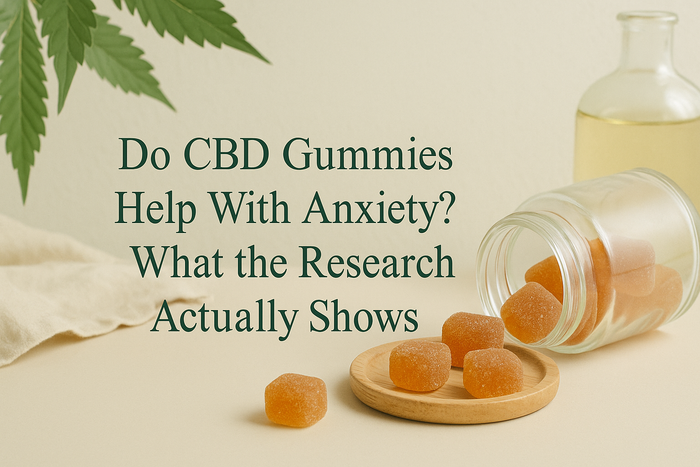 Do CBD Gummies Help With Anxiety? What the Research Actually Shows