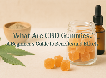 What Are CBD Gummies? A Beginner's Guide to Benefits and Effects